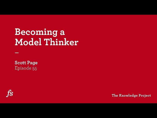 Mental Models for complexity | Scott Page and Shane Parrish | The Knowledge Project #55