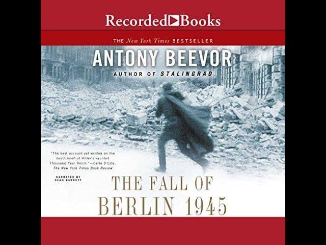 The Fall of Berlin 1945 - 1 -  Antony Beevor (Audiobook)