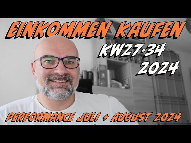 Einkommen Kaufen KW27-34 2024 | Performance Juli & August | PatricksFinanzen | Video 461