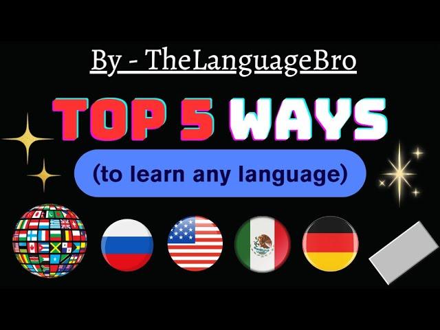 My Top 5 Methods of Learning Languages