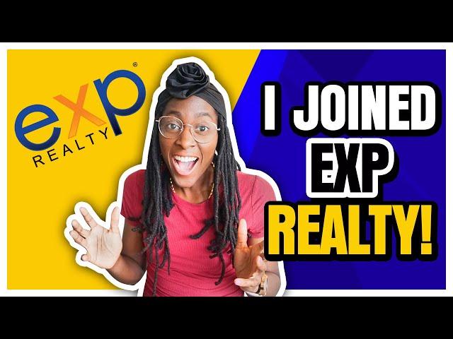 Why I joined eXp Realty As A Brand NEW Agent