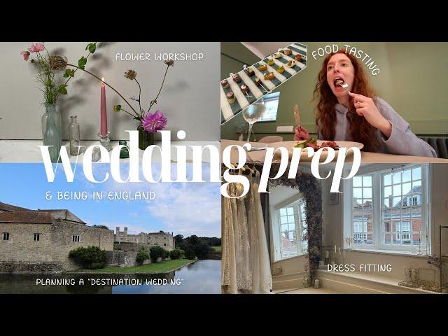 wedding prep & trip to the uk | food tasting, flowers, spending time with family