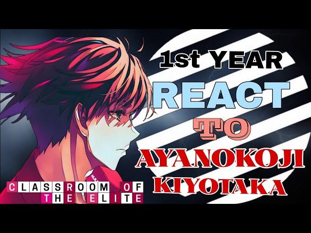 1st Year react to Ayanokoji Kiyotaka || Classroom of the elite || GACHA react