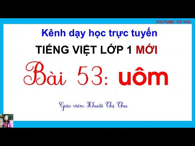 Tiếng Việt lớp 1| Bài 53: uôm | Sách Cánh diều lớp 1| Cô Thu
