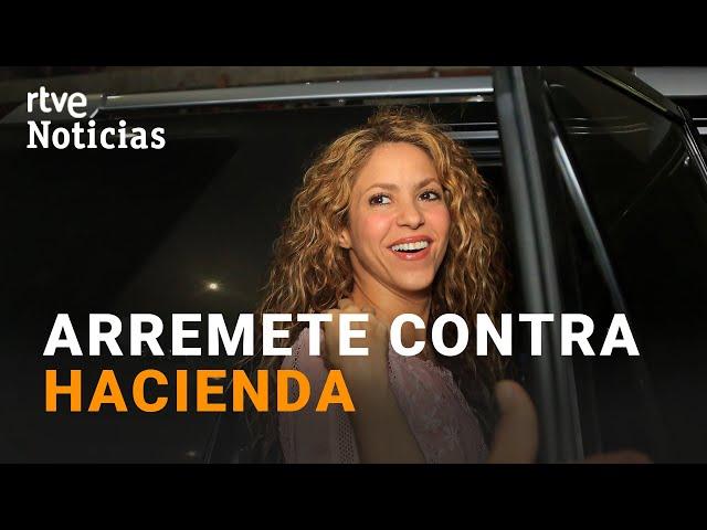 SHAKIRA: "La AGENCIA TRIBUTARIA está vulnerando el DERECHO a mi INTIMIDAD" | RTVE Noticias