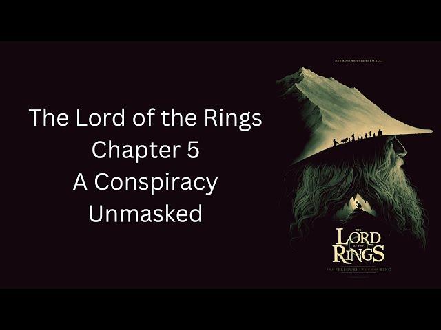 The Lord of the Rings - Ch. 5 - A Conspiracy Unmasked - The Fellowship of The Ring by J.R.R. Tolkien