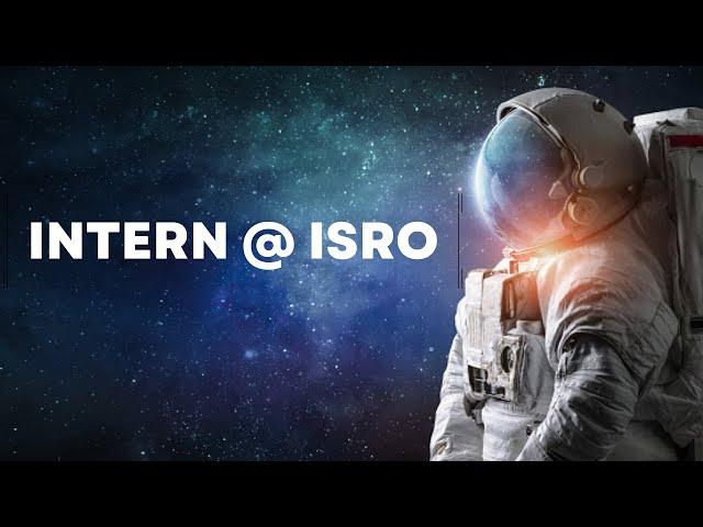 How to get INTERNSHIP at ISRO ? Everything you want to know!!