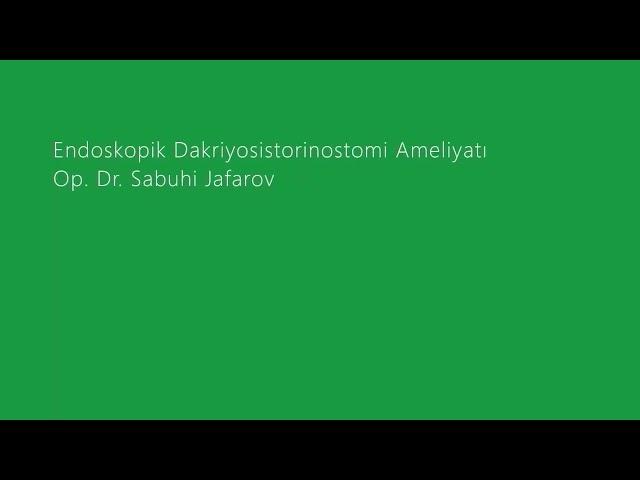 Endoskopik DSR, Endoscopic DCR by Dr. Sabuhi Jafarov