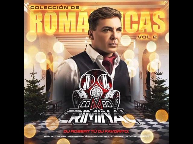 ROMANTICAS DE COLECCION VOL 2 - DJ ROBERT TU DJ FAV - EL COMBO CRIMINAL