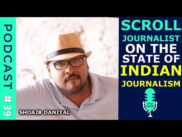 Podcast #39: Current State of Indian Journalism with SCROLL Journalist Shoaib Daniyal | Sollu Kaburz