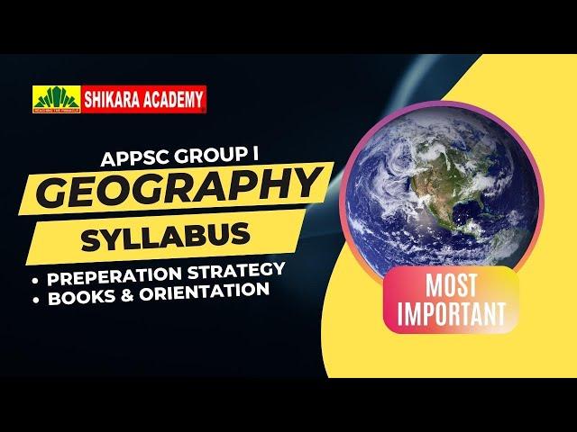 How To Prepare Geography For APPSC Group 1 || Syllabus & Orientation Program By Shikara Academy