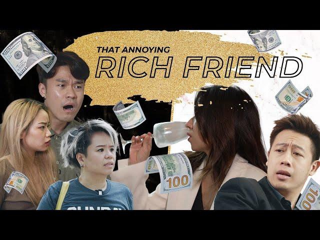 That Annoying Rich Friend