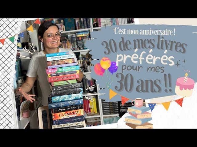 Je vous présente 30 de mes livres préférés pour fêter mes 30 ans ! 