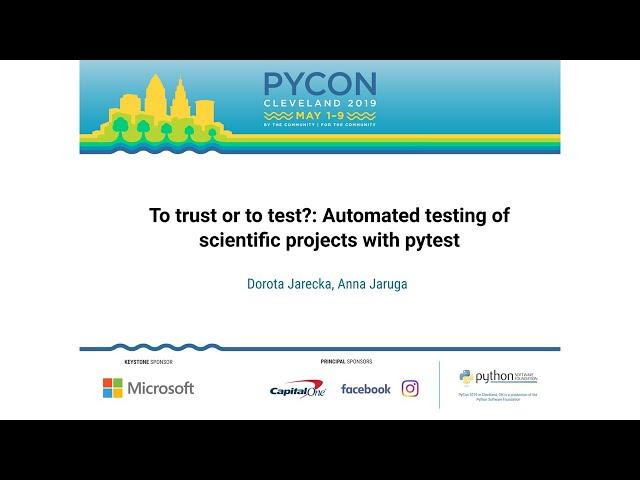 To trust or to test?: Automated testing of scientific projects with pytest  - PyCon 2019