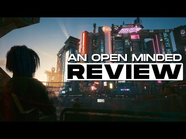 Cyberpunk 2077 - An open minded review