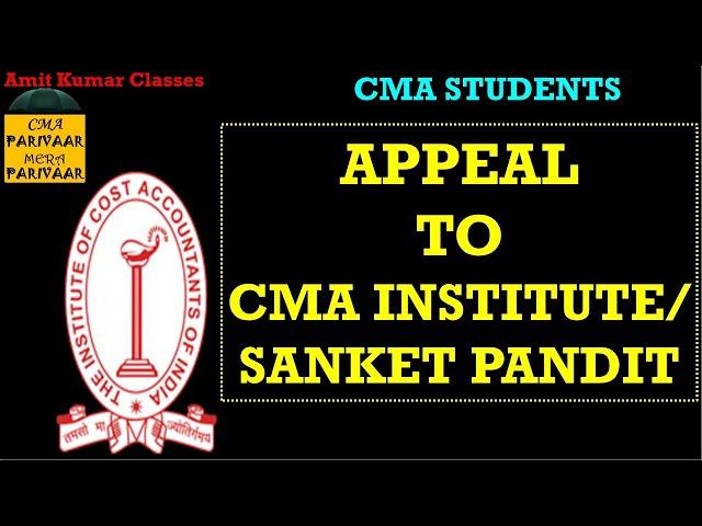 || APPEAL TO CMA INSTITUTE / SANKET PANDIT ||