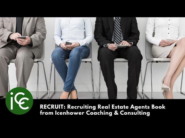 RECRUIT: Recruiting Real Estate Agents Book from Icenhower Coaching & Consulting