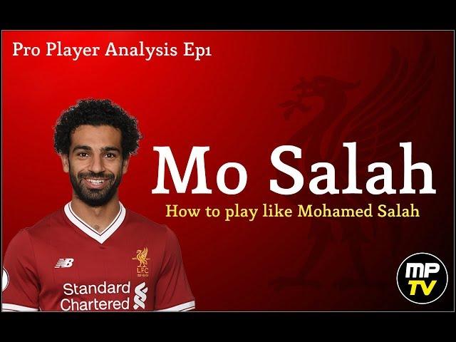 Mo Salah | How to play like Mohamed Salah | MPTV - Pro Player Analysis Ep1 |  premier league epl