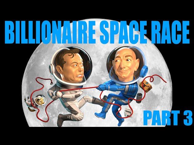 BILLIONAIRE SPACE RACE - Bezos v Musk (Part 3)