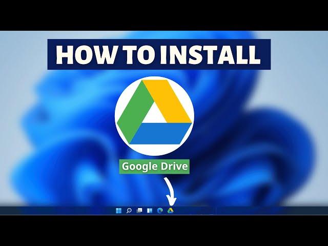 How to install Google Drive on Windows 11- Step by Step Google Drive Installation Tutorial 2022