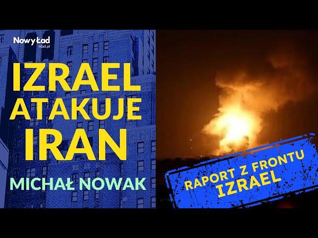 Izrael atakuje Iran, wielka wojna na Bliskim Wschodzie?  - Michał Nowak, Raport z Frontu