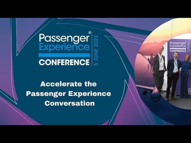 Passenger Experience Conference 2023: Accelerating the Future of Air Travel