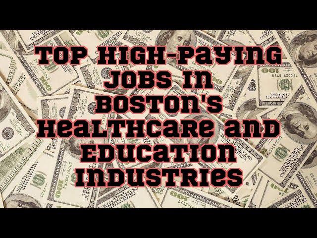 ChatGPT | Top High-Paying Jobs in Boston's Healthcare and Education Industries