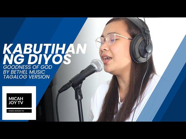 Kabutihan ng Diyos | Goodness of God Tagalog Version | Micah Joy TV