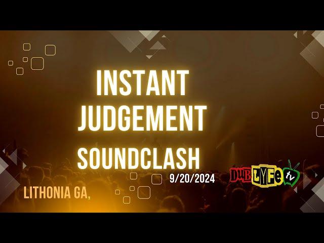 Instant Judgement Sound Clash 9-20-2024 (Lithonia Ga.)