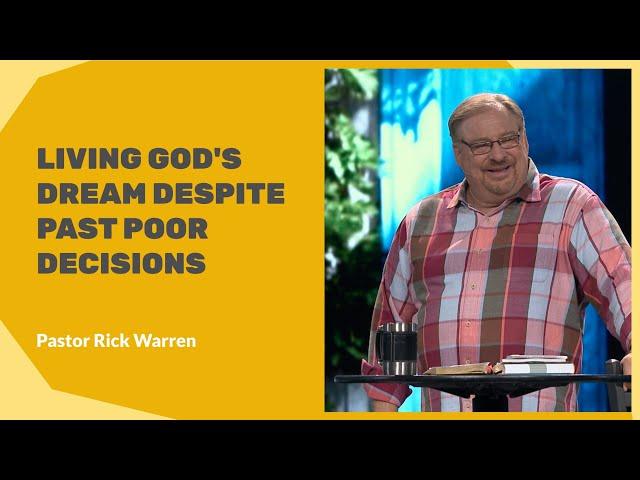 "Living God’s Dream Despite Past Poor Decisions" with Pastor Rick Warren