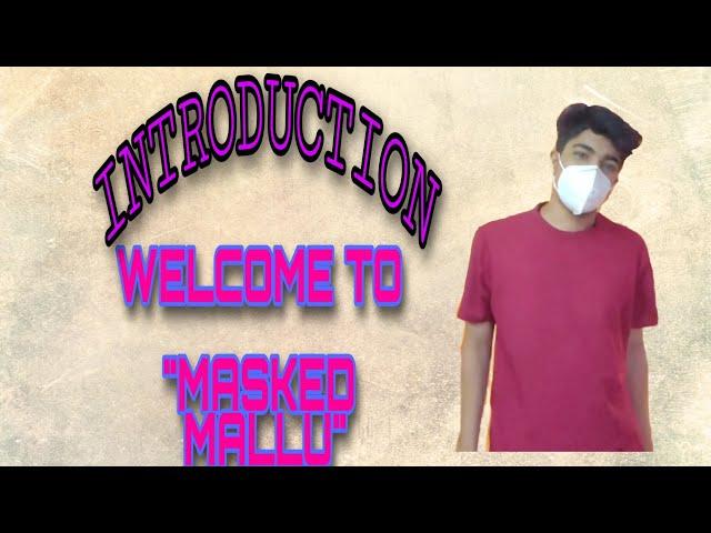 WELCOME TO MY CHANNEL " masked mallu"