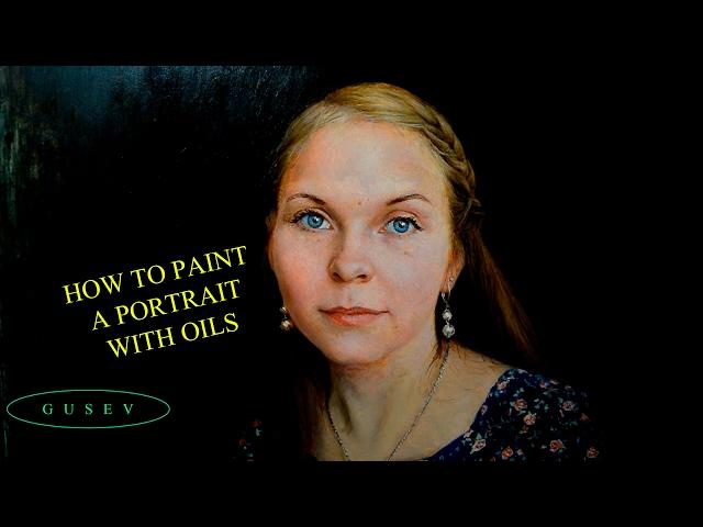 How to paint a portrait in oils? Lesson for beginners with Sergey Gusev.