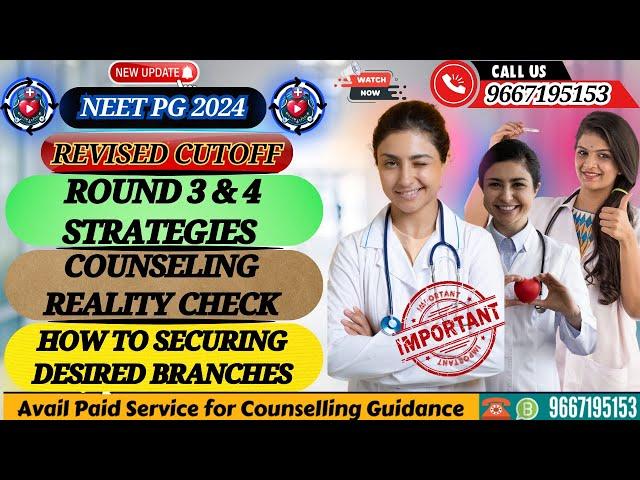 NEET PG 2024:Revised Cutoff/Counseling Reality Check/Round 3 & 4 Strategies/& Securing Top Branches