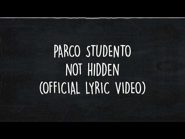 PARCO STUDENTO  - NOT HIDDEN ( OFFICIAL LYRIC VIDEO )