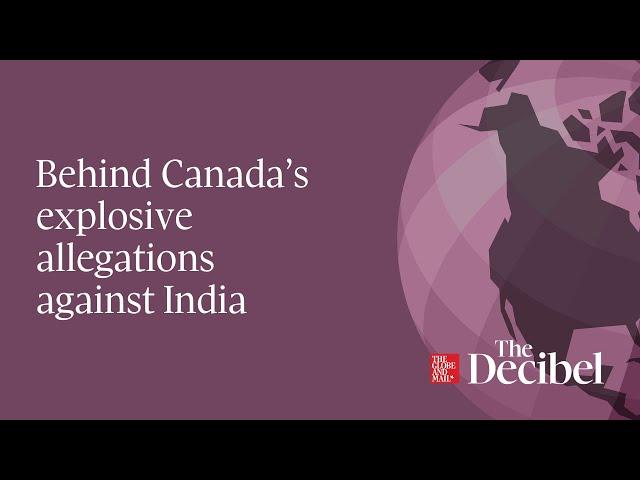 Behind Canada’s explosive allegations against India