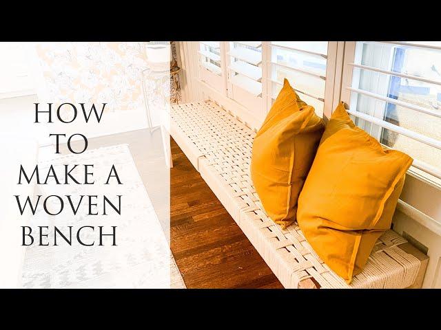 HOW TO MAKE A WOVEN BENCH