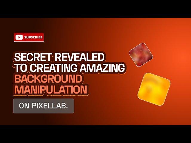 MANIPULATE BACKGROUNDS ON PIXELLAB WITH EASE - Learn the 3 ways of background Manipulation.