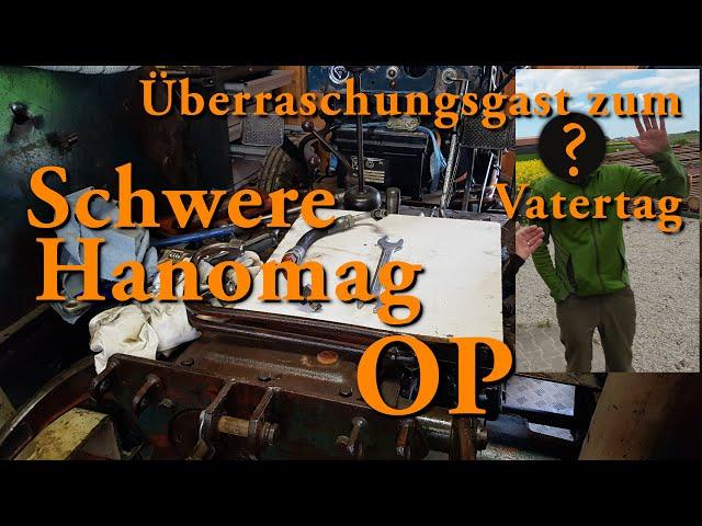 Überraschungsbesuch zum Vatertag - Schwere OP am Hanomag