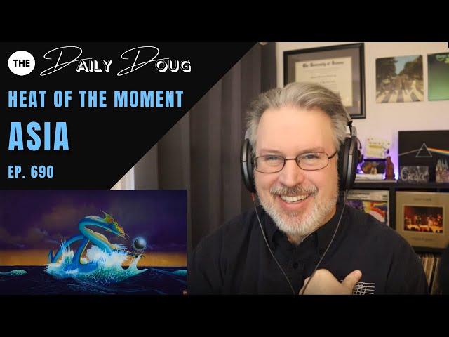 Classical Composer Reacts to ASIA: The Heat of the Moment | The Daily Doug (Episode 690)