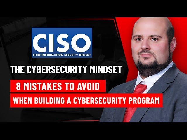 8 Mistakes to Avoid When Building a Successful Cybersecurity Program