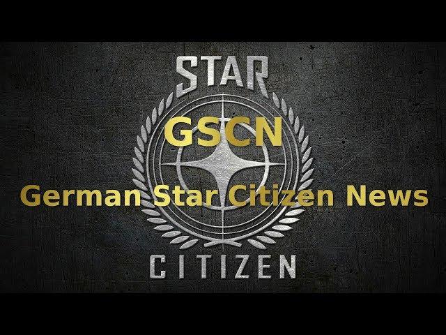 German Star Citizen News [GSCN] #129 - 28.05.18 - 04.06.18 - Calling Devs, SQ42 & Ship, RTV