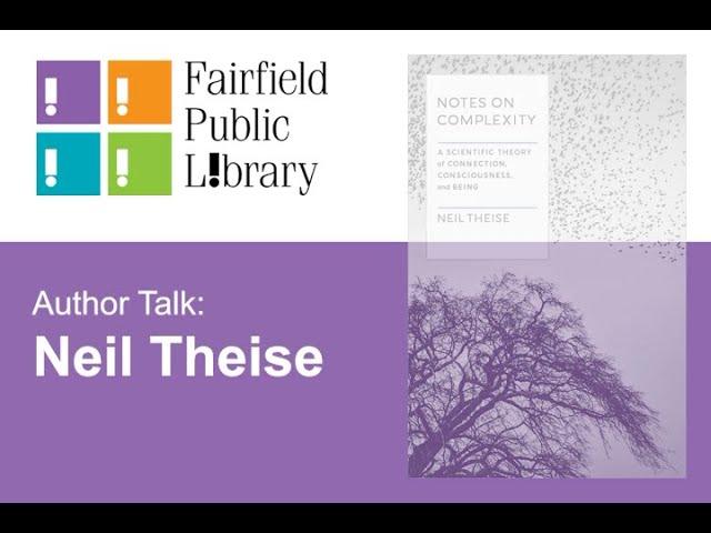 Neil Theise  Presentation Fairfield Library: "Notes on Complexity"