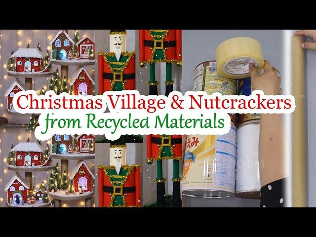 DIY Christmas Village & Nutcrackers from Recycled Materials