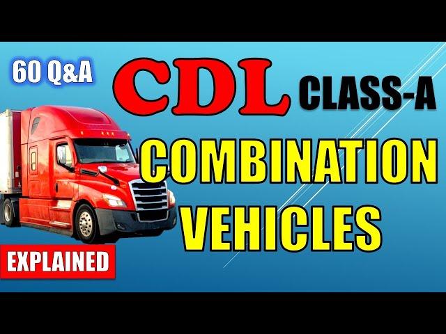 CDL Class-A "Combination Vehicles" - 60 Questions and Answers Explained (2025)