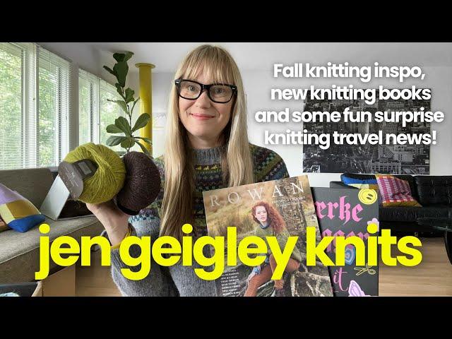 Fall knitting inspo, new knitting books and some fun surprise knitting travel news!