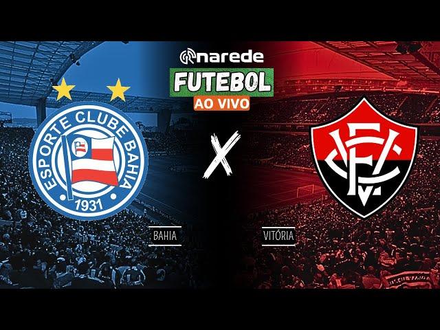 BAHIA X VITÓRIA AO VIVO - TRANSMISSÃO BRASILEIRÃO  2024