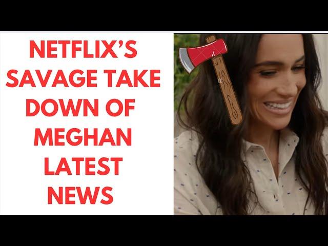 SAVAGE TAKEDOWN OF MEGHAN - NETFLIX TO BLAME? LATEST #meghanmarkle #meghan #netflix LIX