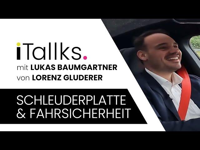 SCHLEUDERPLATTE und FAHRSICHERHEIT - iTallks. mit Lukas Baumgartner #1