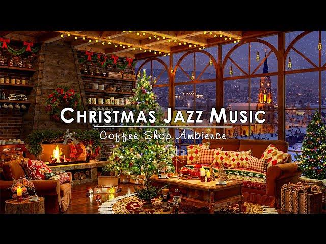 Christmas Jazz Music & Crackling Fireplace for Relax, Unwind  Cozy Christmas Coffee Shop Ambience