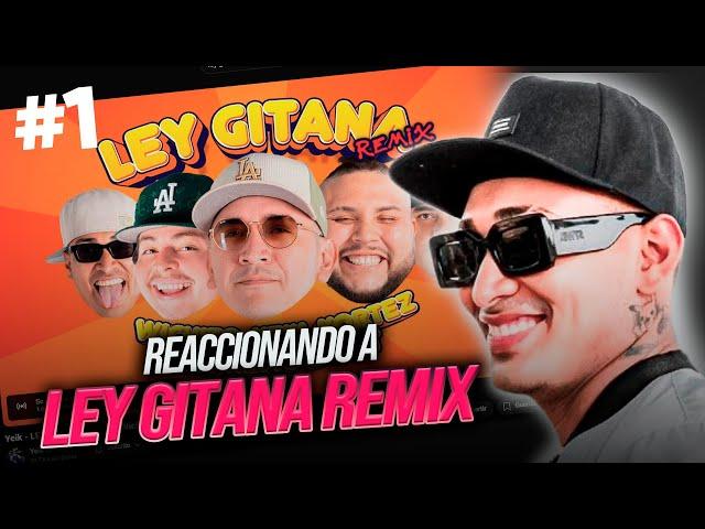 Reaccionando a LEY GITANA REMIX